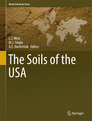 The Soils of the USA - West, L.T. (Editor), and Singer, M.J. (Editor), and Hartemink, A.E. (Editor)