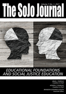 The SoJo Journal Volume 7 Number 1 2021: Educational Foundations and Social Justice Education