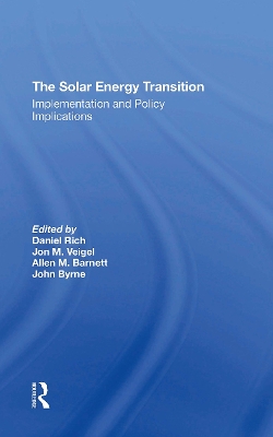 The Solar Energy Transition: Implementation and Policy Implications - Rich, Daniel, and Veigel, Jon M, and Barnett, Allen M