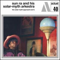 The Solar Myth Approach, Vol. 1 - Sun Ra & His Solar Myth Arkestra