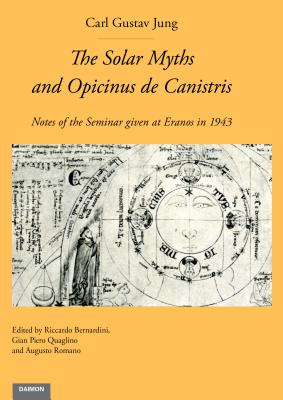 The Solar Myths and Opicinus de Canistris - Jung, Carl Gustav, and Bernardini, Riccardo (Editor), and Quaglino, Gian Piero (Editor)