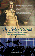 The Solar Patriot: A Citizen's Guide to Helping America Win Clean Energy Independence