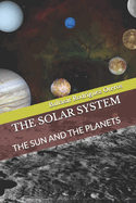 The Solar System: The Sun and the Planets