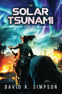 The Solar Tsunami 2: A Post-Apocalyptic EMP/CME Survival Thriller