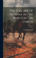 The Soldier Of Indiana In The War For The Union; Volume 2