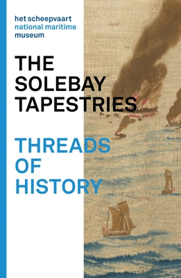 The Solebay Tapestries: Threads of History - Waanders Publishers (Editor)