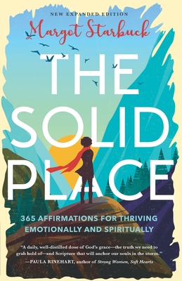 The Solid Place: 365 Affirmations for Thriving Emotionally and Spiritually - Starbuck, Margot