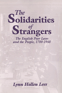 The Solidarities of Strangers: The English Poor Laws and the People, 1700 1948
