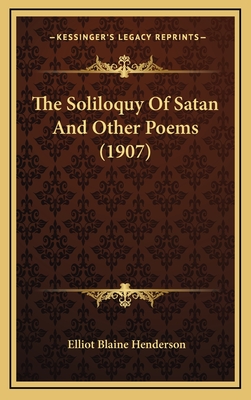 The Soliloquy of Satan and Other Poems (1907) - Henderson, Elliot Blaine