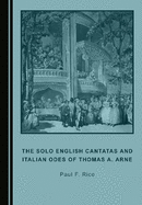 The Solo English Cantatas and Italian Odes of Thomas A. Arne
