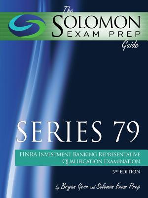 The Solomon Exam Prep Guide: Series 79 - Finra Investment Banking Representative Qualification Examination - Geon, Bryan, and Solomon Exam Prep