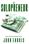 The Solopreneur: : Your Guide to Running a One Person Business: (For Authors, Artists, Freelancers, and Hustlers)