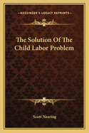The Solution of the Child Labor Problem
