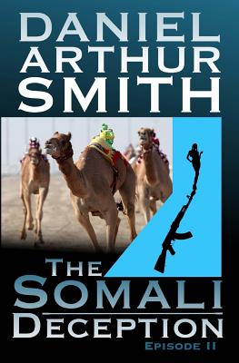 The Somali Deception Episode II - Smith, Daniel Arthur