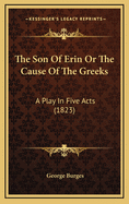 The Son of Erin or the Cause of the Greeks: A Play in Five Acts (1823)