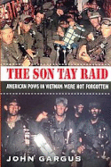 The Son Tay Raid: American POWs in Vietnam Were Not Forgotten - Gargus, John