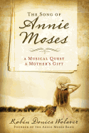 The Song of Annie Moses: A Musical Quest, a Mother's Gift