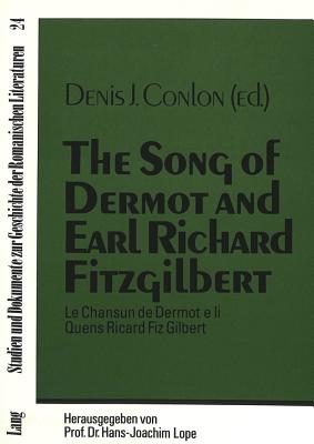 The Song of Dermot and Earl Richard Fitzgilbert: Le Chansun de Dermot E Li Quens Ricard Fiz Gilbert - Lope, Hans-Joachim (Editor), and Conlon, Denis J