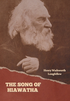 The Song of Hiawatha - Longfellow, Henry Wadsworth