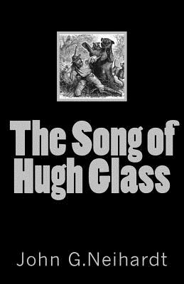 The Song of Hugh Glass - G Neihardt, John