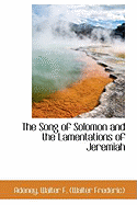 The Song of Solomon and the Lamentations of Jeremiah