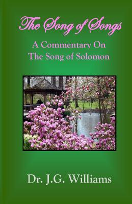 The Song of Songs: A Commentary on the Song of Solomon - Williams, J G