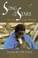 The Song of Stars: The Lore of a Zulu Shaman - Mutwa, Vusumazulu Credo, and Mutwa, Credo, and Mutwa, Vusamazulu Credo