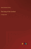 The Song of the Cardinal: in large print