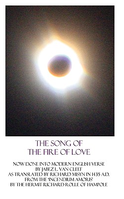 The Song Of The Fire Of Love: A Poetic Interpretation Of The Incendium Amoris Of Richard Rolle - Van Cleef, Jabez L