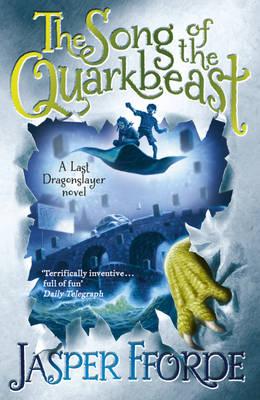 The Song of the Quarkbeast: Last Dragonslayer Book 2 - Fforde, Jasper