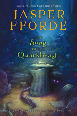 The Song of the Quarkbeast: The Chronicles of Kazam, Book 2 - Fforde, Jasper