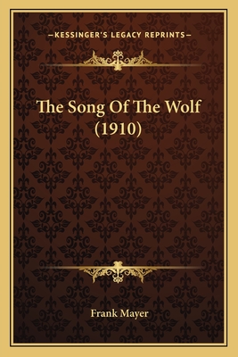 The Song Of The Wolf (1910) - Mayer, Frank