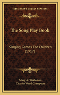 The Song Play Book: Singing Games for Children (1917)