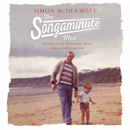 The Songaminute Man: How Music Brought My Father Home Again