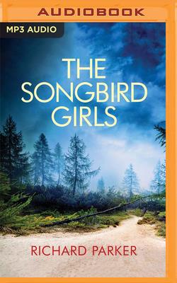 The Songbird Girls - Parker, Richard, and John, David (Read by)