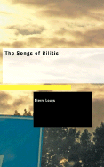 The Songs of Bilitis - Louys, Pierre