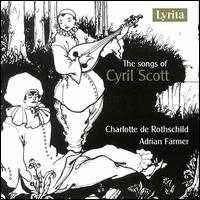 The Songs of Cyril Scott - Adrian Farmer (piano); Charlotte de Rothschild (soprano)