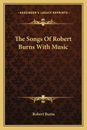 The Songs of Robert Burns with Music