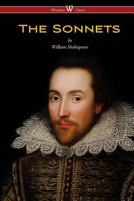 The Sonnets of William Shakespeare (Wisehouse Classics Edition) - Shakespeare, William, and Vaseghi, Sam (Editor)