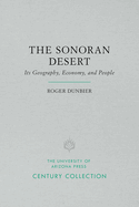 The Sonoran Desert: Its Geography, Economy, and People