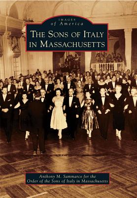 The Sons of Italy in Massachusetts - Sammarco I, Anthony M