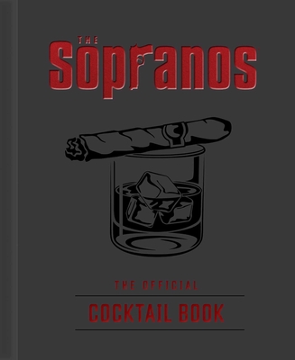 The Sopranos: The Official Cocktail Book - Gualtieri, Sarah, and Berne, Emma Carlson