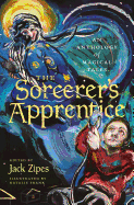 The Sorcerer's Apprentice: An Anthology of Magical Tales