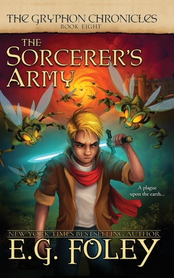 The Sorcerer's Army (The Gryphon Chronicles, Book 8) - Foley, E G