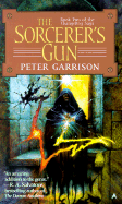 The Sorcerer's Gun - Garrison, Peter