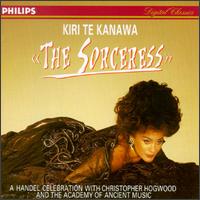 The Sorceress - Kiri Te Kanawa (soprano); Academy of Ancient Music; Christopher Hogwood (conductor)