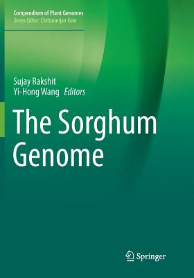 The Sorghum Genome - Rakshit, Sujay (Editor), and Wang, Yi-Hong (Editor)