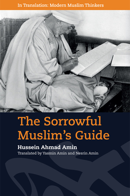 The Sorrowful Muslim's Guide - Amin, Hussein Ahmad, and Amin, Yasmin (Translated by), and Amin, Nesrin (Translated by)