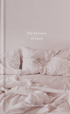 The Sorrows of Love - The School of Life, and de Botton, Alain (Editor)