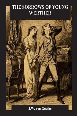 The Sorrows of Young Werther - Von Goethe, J W